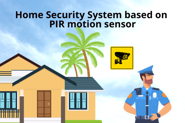 Home Security System using PIR motion sensor